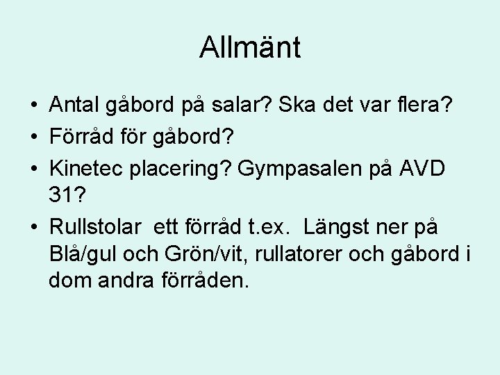 Allmänt • Antal gåbord på salar? Ska det var flera? • Förråd för gåbord?