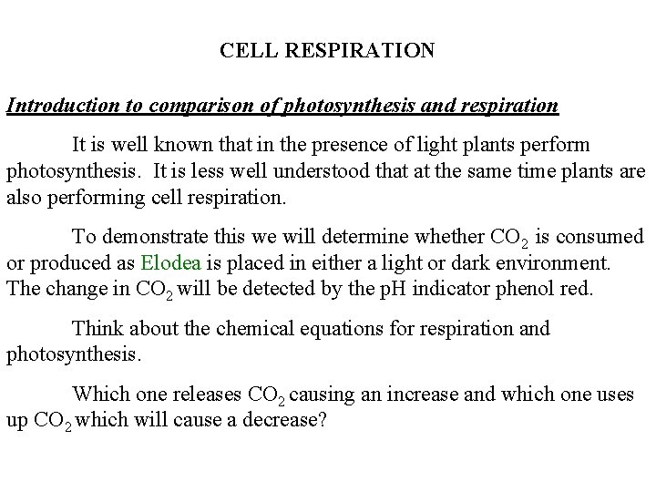 CELL RESPIRATION Introduction to comparison of photosynthesis and respiration It is well known that
