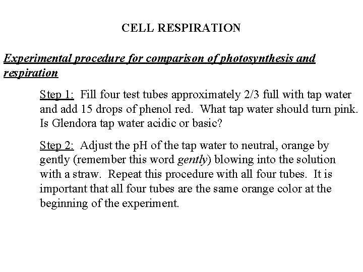 CELL RESPIRATION Experimental procedure for comparison of photosynthesis and respiration Step 1: Fill four