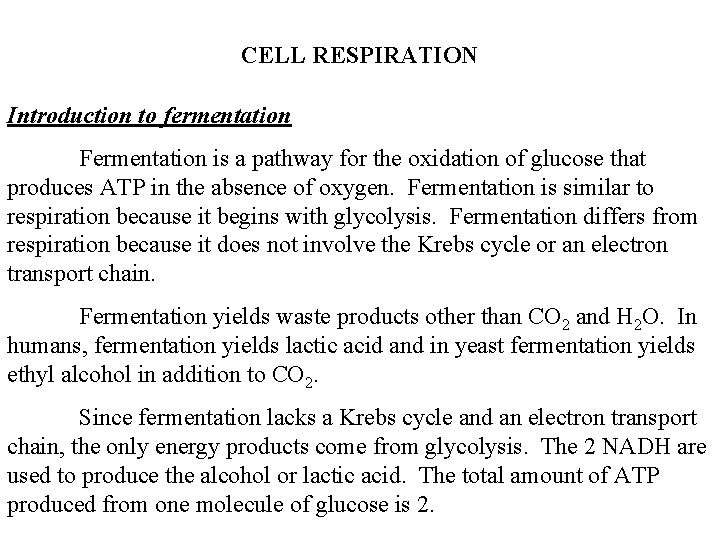 CELL RESPIRATION Introduction to fermentation Fermentation is a pathway for the oxidation of glucose