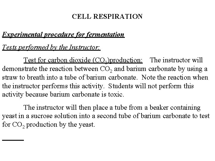 CELL RESPIRATION Experimental procedure for fermentation Tests performed by the Instructor: Test for carbon