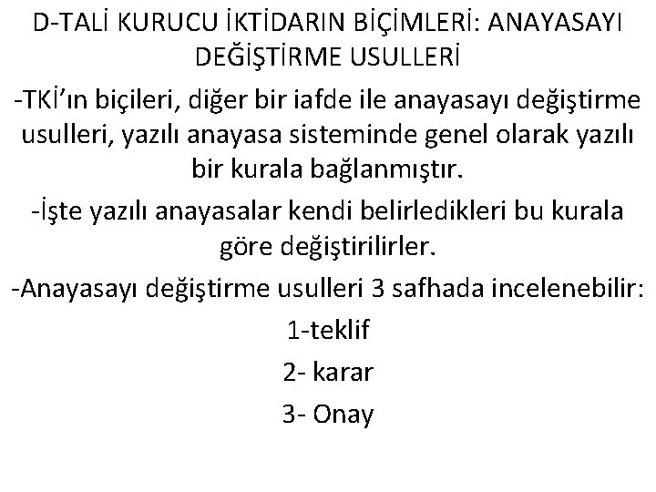 D-TALİ KURUCU İKTİDARIN BİÇİMLERİ: ANAYASAYI DEĞİŞTİRME USULLERİ -TKİ’ın biçileri, diğer bir iafde ile anayasayı