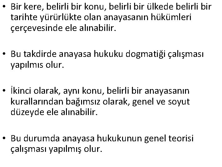  • Bir kere, belirli bir konu, belirli bir ülkede belirli bir tarihte yürürlükte