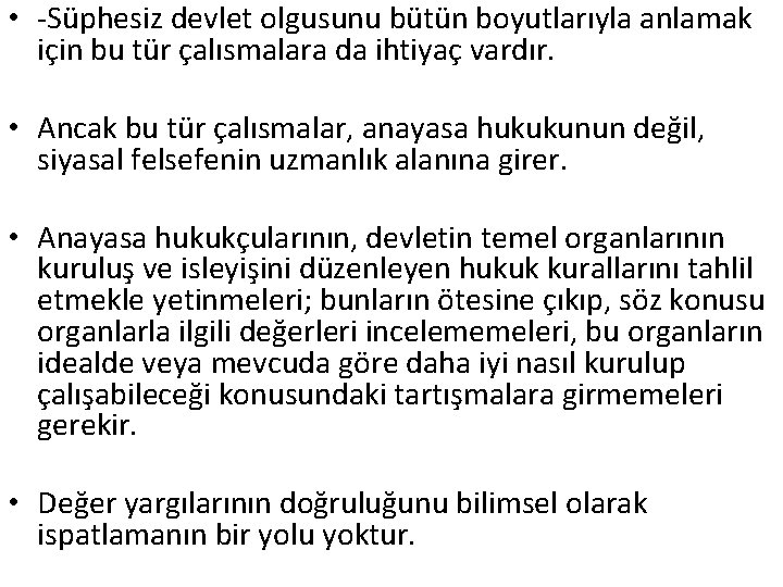  • -Süphesiz devlet olgusunu bütün boyutlarıyla anlamak için bu tür çalısmalara da ihtiyaç