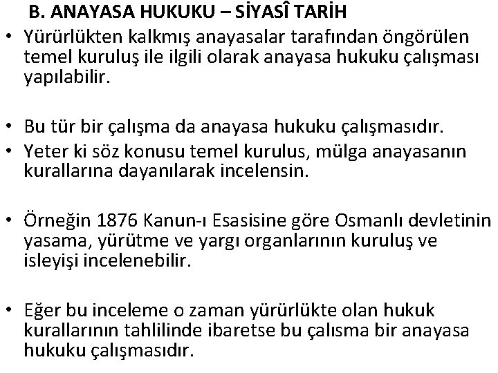 B. ANAYASA HUKUKU – SİYASÎ TARİH • Yürürlükten kalkmış anayasalar tarafından öngörülen temel kuruluş