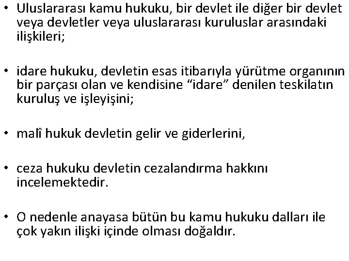  • Uluslararası kamu hukuku, bir devlet ile diğer bir devlet veya devletler veya