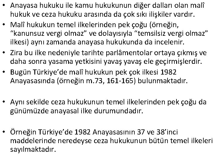  • Anayasa hukuku ile kamu hukukunun diğer dalları olan malî hukuk ve ceza