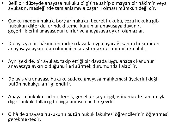  • Belli bir düzeyde anayasa hukuku bilgisine sahip olmayan bir hâkimin veya avukatın,