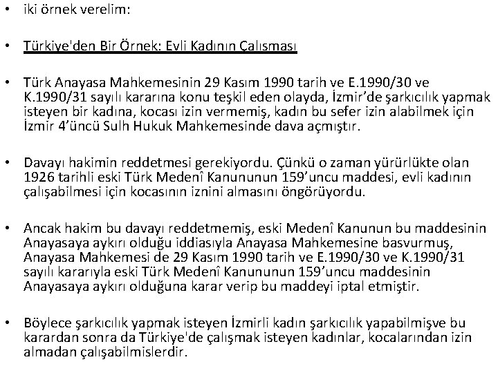  • iki örnek verelim: • Türkiye'den Bir Örnek: Evli Kadının Çalısması • Türk