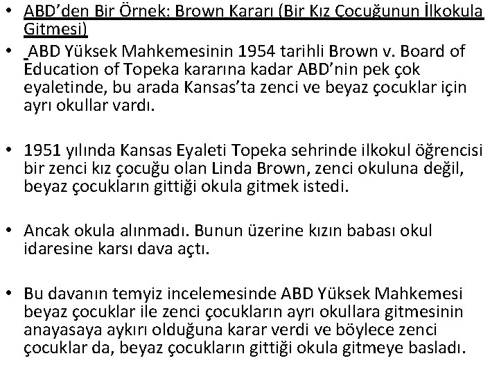  • ABD’den Bir Örnek: Brown Kararı (Bir Kız Çocuğunun İlkokula Gitmesi) • ABD