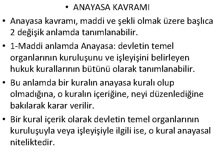  • • • ANAYASA KAVRAMI Anayasa kavramı, maddi ve şekli olmak üzere başlıca