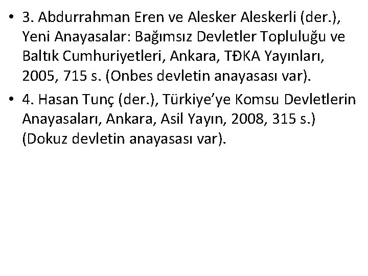  • 3. Abdurrahman Eren ve Aleskerli (der. ), Yeni Anayasalar: Bağımsız Devletler Topluluğu