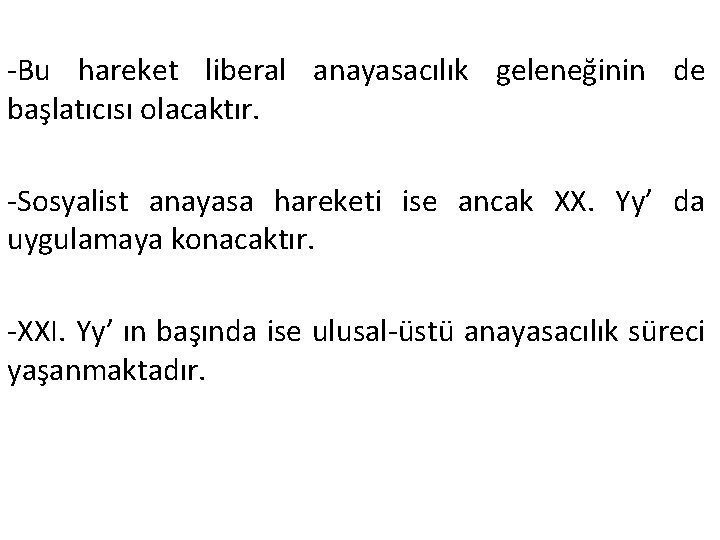 -Bu hareket liberal anayasacılık geleneğinin de başlatıcısı olacaktır. -Sosyalist anayasa hareketi ise ancak XX.