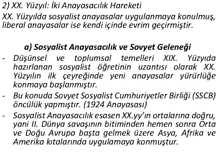 2) XX. Yüzyıl: İki Anayasacılık Hareketi XX. Yüzyılda sosyalist anayasalar uygulanmaya konulmuş, liberal anayasalar