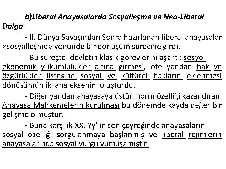 Dalga b)Liberal Anayasalarda Sosyalleşme ve Neo-Liberal - II. Dünya Savaşından Sonra hazırlanan liberal anayasalar