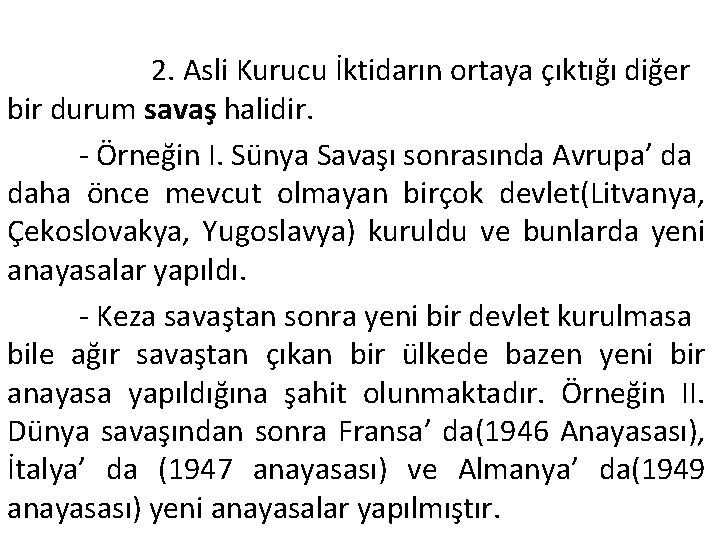 2. Asli Kurucu İktidarın ortaya çıktığı diğer bir durum savaş halidir. - Örneğin I.