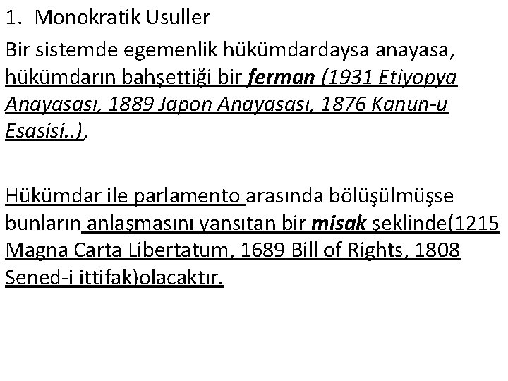 1. Monokratik Usuller Bir sistemde egemenlik hükümdardaysa anayasa, hükümdarın bahşettiği bir ferman (1931 Etiyopya