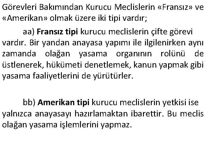 Görevleri Bakımından Kurucu Meclislerin «Fransız» ve «Amerikan» olmak üzere iki tipi vardır; aa) Fransız