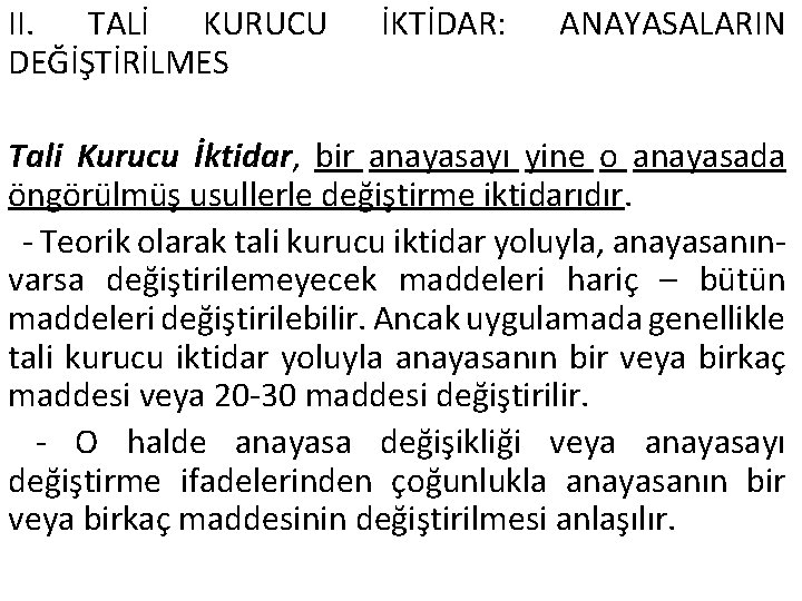 II. TALİ KURUCU DEĞİŞTİRİLMES İKTİDAR: ANAYASALARIN Tali Kurucu İktidar, bir anayasayı yine o anayasada