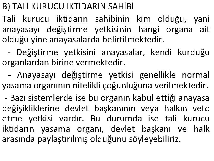 B) TALİ KURUCU İKTİDARIN SAHİBİ Tali kurucu iktidarın sahibinin kim olduğu, yani anayasayı değiştirme