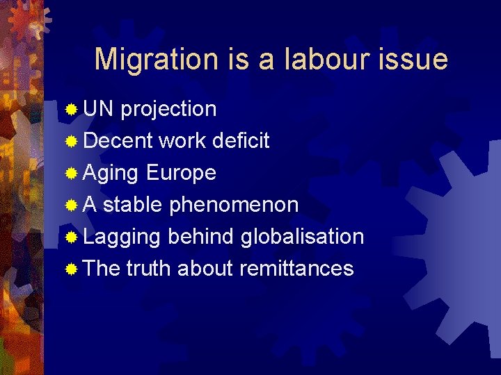 Migration is a labour issue ® UN projection ® Decent work deficit ® Aging