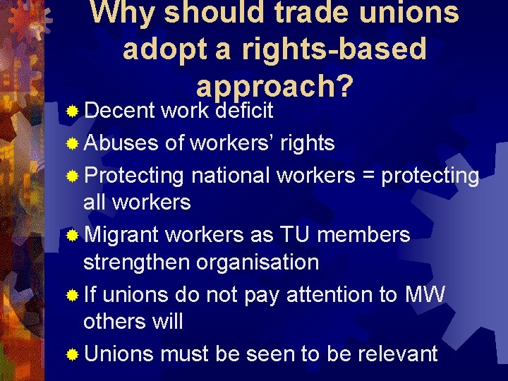 Why should trade unions adopt a rights-based approach? ® Decent work deficit ® Abuses