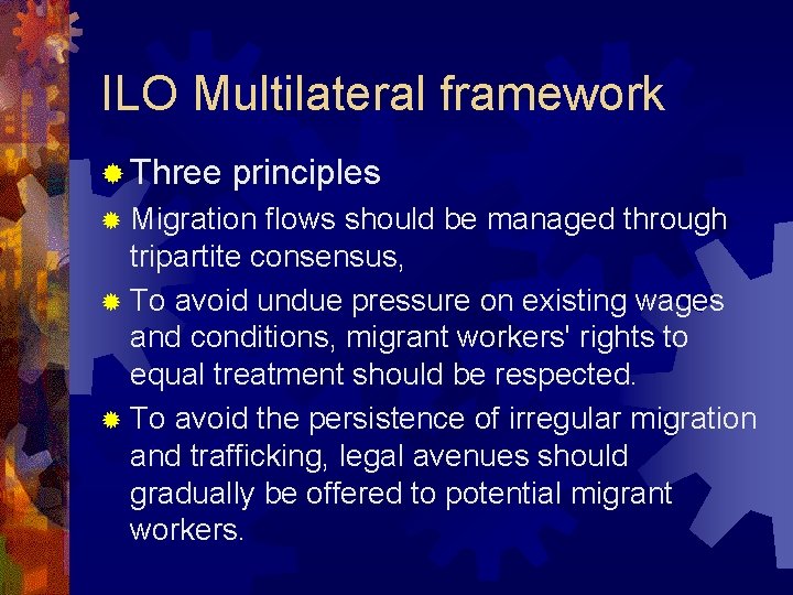 ILO Multilateral framework ® Three principles ® Migration flows should be managed through tripartite