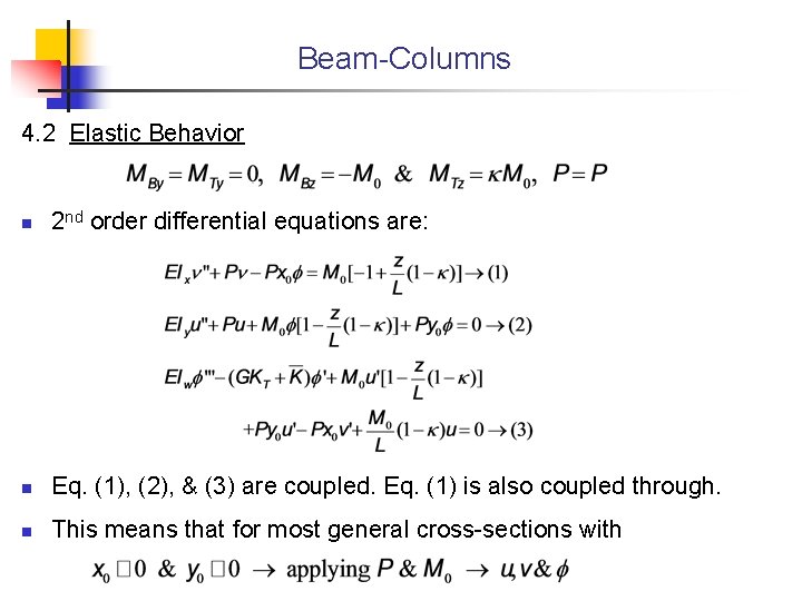 Beam-Columns 4. 2 Elastic Behavior n 2 nd order differential equations are: n Eq.