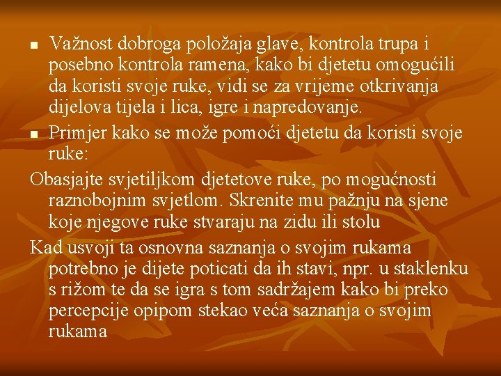 Važnost dobroga položaja glave, kontrola trupa i posebno kontrola ramena, kako bi djetetu omogućili