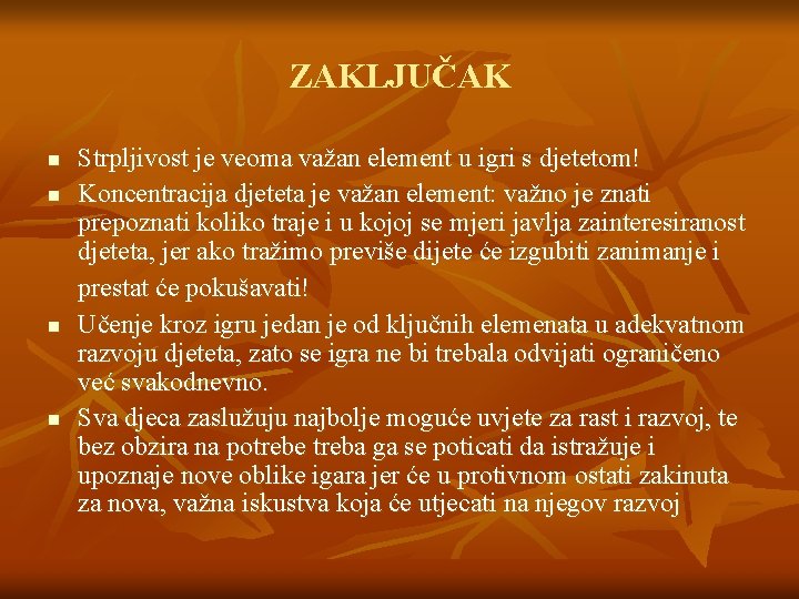 ZAKLJUČAK n n Strpljivost je veoma važan element u igri s djetetom! Koncentracija djeteta