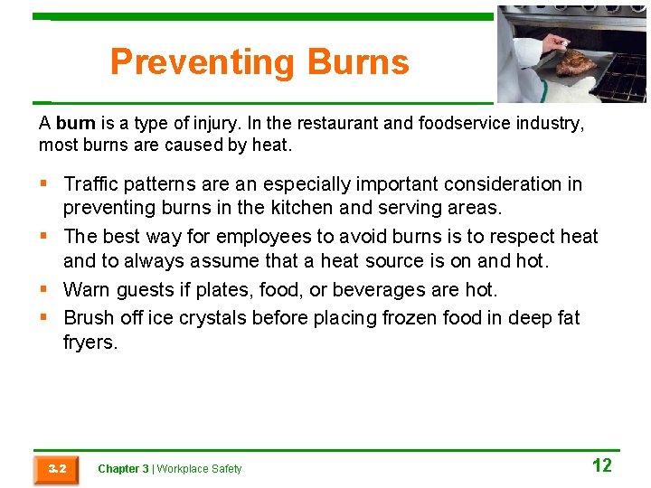 Preventing Burns A burn is a type of injury. In the restaurant and foodservice