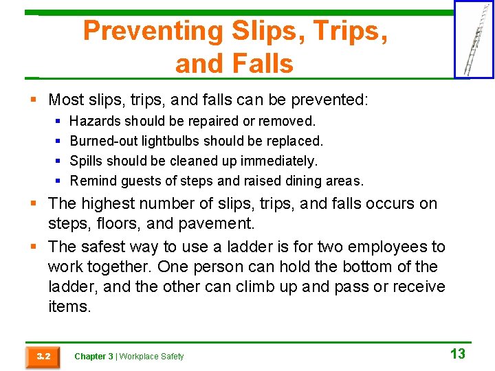 Preventing Slips, Trips, and Falls Most slips, trips, and falls can be prevented: Hazards