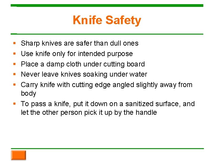 Knife Safety Sharp knives are safer than dull ones Use knife only for intended