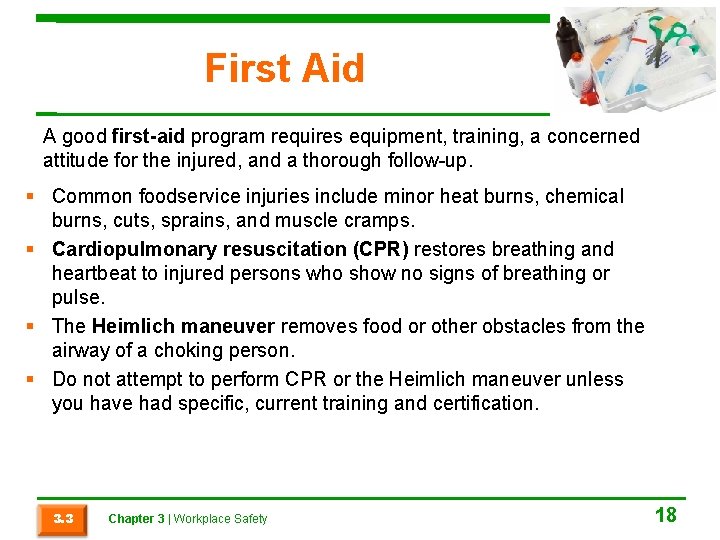 First Aid A good first-aid program requires equipment, training, a concerned attitude for the