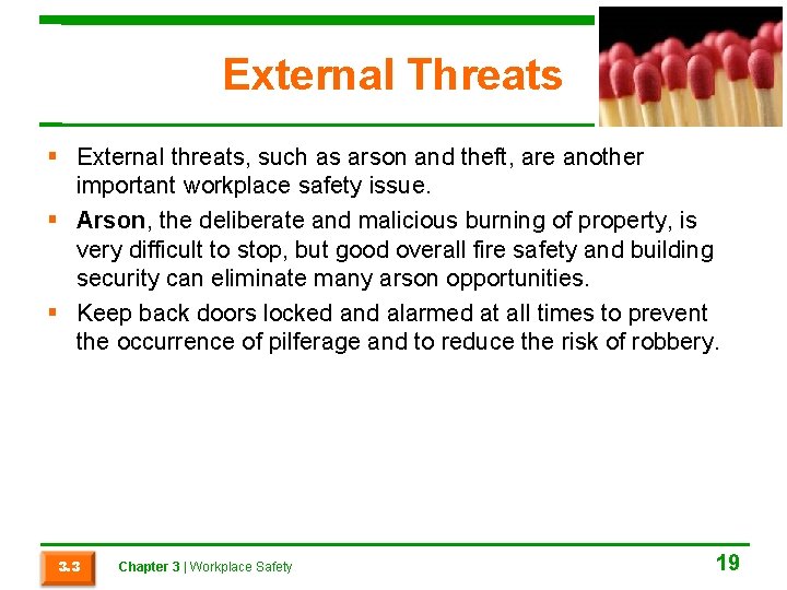 External Threats External threats, such as arson and theft, are another important workplace safety