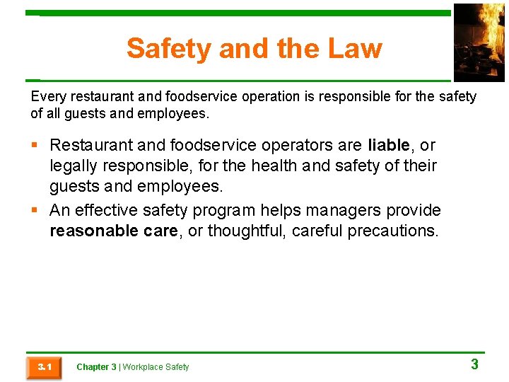 Safety and the Law Every restaurant and foodservice operation is responsible for the safety