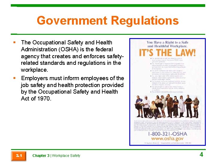 Government Regulations The Occupational Safety and Health Administration (OSHA) is the federal agency that