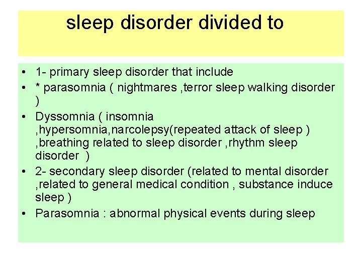 sleep disorder divided to • 1 - primary sleep disorder that include • *