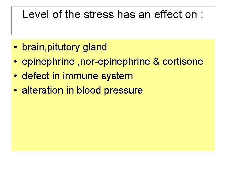 Level of the stress has an effect on : • • brain, pitutory gland