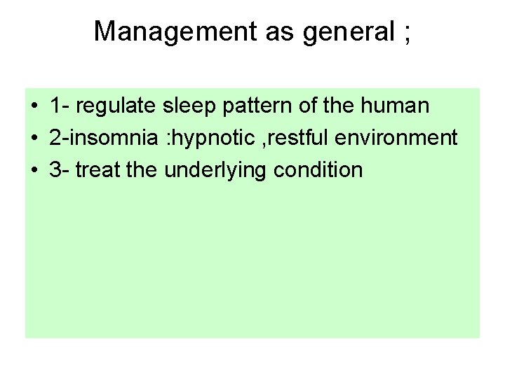 Management as general ; • 1 - regulate sleep pattern of the human •