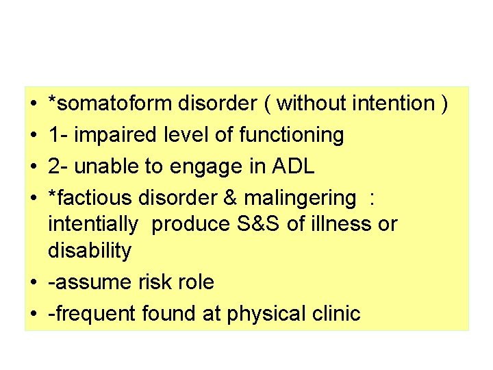  • • *somatoform disorder ( without intention ) 1 - impaired level of