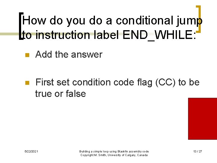 How do you do a conditional jump to instruction label END_WHILE: n Add the