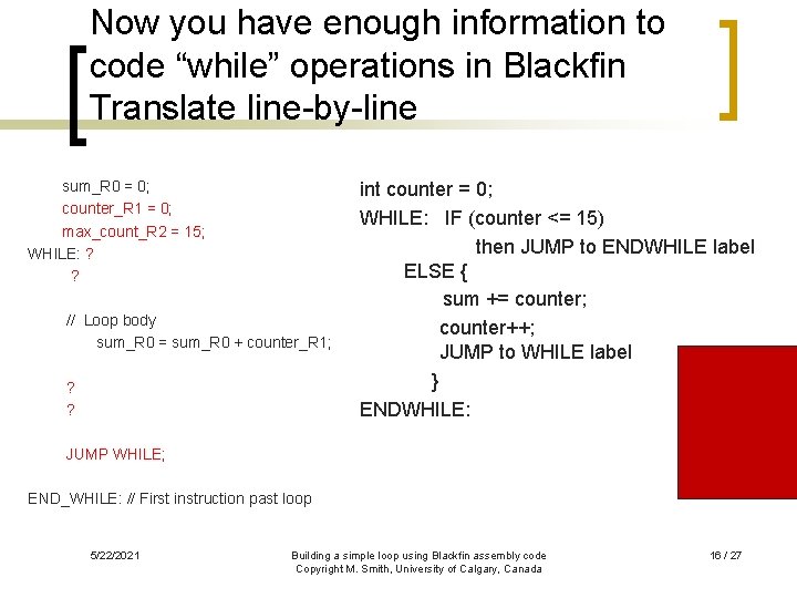 Now you have enough information to code “while” operations in Blackfin Translate line-by-line sum_R