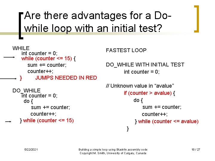 Are there advantages for a Dowhile loop with an initial test? WHILE int counter