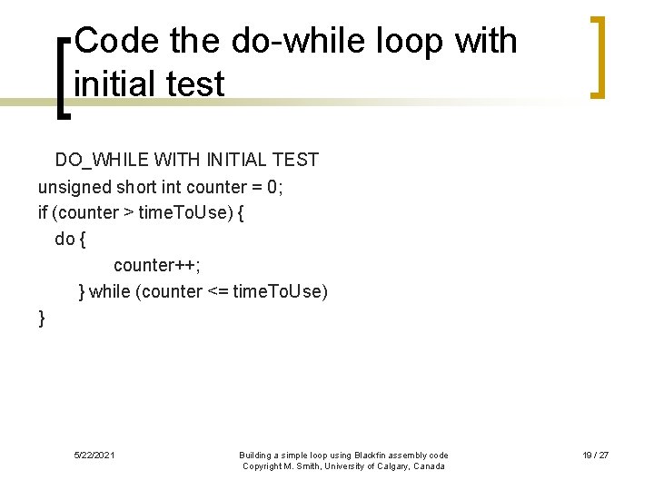 Code the do-while loop with initial test DO_WHILE WITH INITIAL TEST unsigned short int