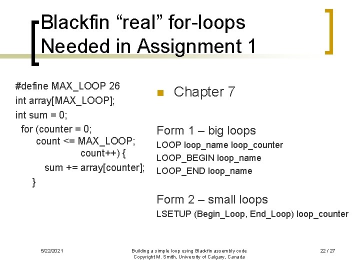 Blackfin “real” for-loops Needed in Assignment 1 #define MAX_LOOP 26 int array[MAX_LOOP]; int sum