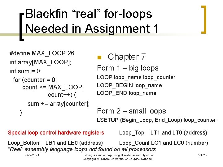 Blackfin “real” for-loops Needed in Assignment 1 #define MAX_LOOP 26 int array[MAX_LOOP]; int sum