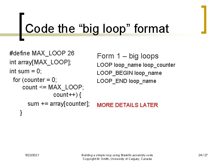 Code the “big loop” format #define MAX_LOOP 26 int array[MAX_LOOP]; int sum = 0;