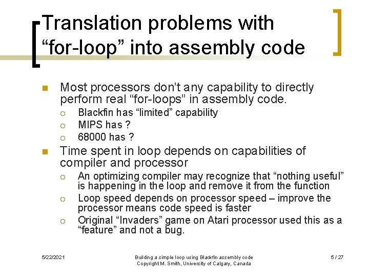 Translation problems with “for-loop” into assembly code n Most processors don’t any capability to