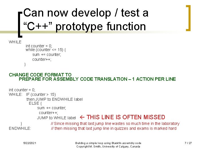 Can now develop / test a “C++” prototype function WHILE int counter = 0;